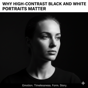Why High-Contrast Black and White Portraits Matter