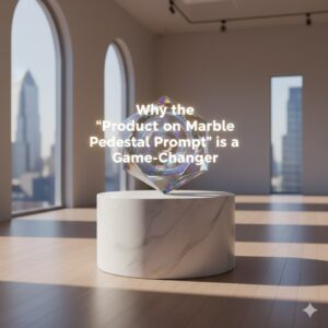 Why the Product on Marble Pedestal Prompt is a Game-Changer